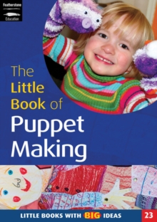 The Little Book of Puppet Making : Little Books with Big Ideas, Paperback Book The Little Book of Puppet Making : Little Books with Big Ideas, Paperback Book