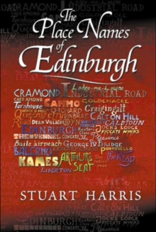 The Place Names of Edinburgh : Their Origins and History