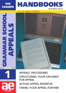 Grammar School Appeals : 11+, 12+ and 13+ Appeals Handbook for Parents Bk. 1, Paperback Book Grammar School Appeals : 11+, 12+ and 13+ Appeals Handbook for Parents Bk. 1, Paperback Book
