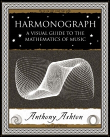 Harmonograph : A Visual Guide to the Mathematics of Music