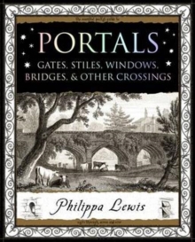 Portals : Gates, Stiles, Windows, Bridges, & Other Crossings