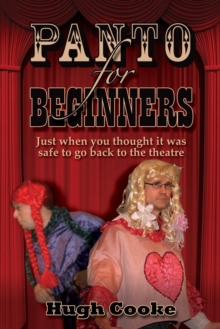 Panto For Beginners : Just When You Thought It Was Safe To Go Back To The Theatre - Pantomimes and Plays for Schools, Classrooms and Theatres, Paperback Book Panto For Beginners : Just When You Thought It Was Safe To Go Back To The Theatre - Pantomimes and Plays for Schools, Classrooms and Theatres, Paperback Book