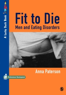 Fit to Die : Men and Eating Disorders, Paperback / softback Book Fit to Die : Men and Eating Disorders, Paperback / softback Book