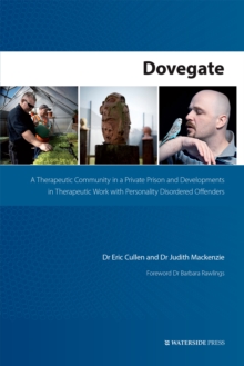 Dovegate : A Therapeutic Community in a Private Prison and Developments in Therapeutic Work with Personality Disordered Offenders, Paperback Book Dovegate : A Therapeutic Community in a Private Prison and Developments in Therapeutic Work with Personality Disordered Offenders, Paperback Book