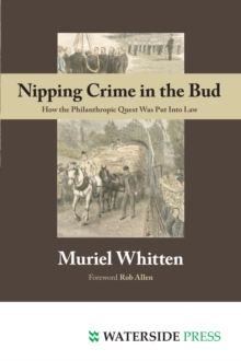 Nipping Crime in the Bud : How the Philanthropic Quest Was Put Into Law