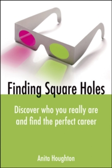 Finding Square Holes : Discover Who You Really Are and Find the Perfect Career, Paperback / softback Book Finding Square Holes : Discover Who You Really Are and Find the Perfect Career, Paperback / softback Book