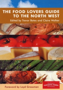 The Food Lovers Guide to the North West, Paperback Book The Food Lovers Guide to the North West, Paperback Book