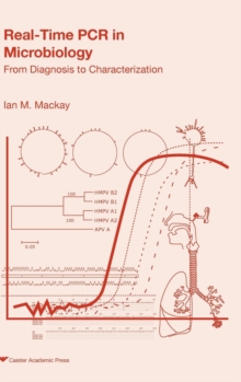 Real-time PCR in Microbiology : From Diagnosis to Characterization