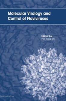Molecular Virology and Control of Flaviviruses, Hardback Book Molecular Virology and Control of Flaviviruses, Hardback Book