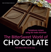 The Bittersweet World of Chocolate : Sumptuous recipes using fair trade chocolate, Paperback / softback Book The Bittersweet World of Chocolate : Sumptuous recipes using fair trade chocolate, Paperback / softback Book