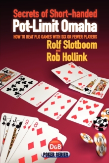 Secrets of Short-handed Pot-limit Omaha : How to Beat PLO Games with Six or Fewer Players, Paperback Book Secrets of Short-handed Pot-limit Omaha : How to Beat PLO Games with Six or Fewer Players, Paperback Book