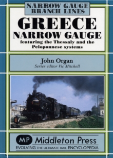 Greece Narrow Gauge : Featuring the Thessaly and the Peloponnese Systems, Hardback Book Greece Narrow Gauge : Featuring the Thessaly and the Peloponnese Systems, Hardback Book