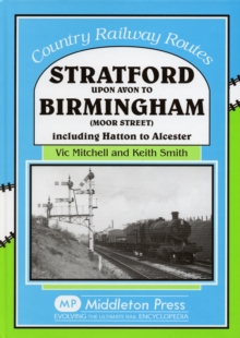 Stratford Upon Avon to Birmingham (Moor Street) : Including Hatton to Alcester