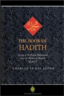 The Book of Hadith : Sayings of the Prophet Muhammad from the Mishkat Al Masabih