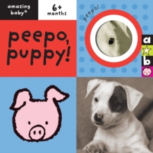 Peepo, Puppy : Amazing Baby, Board book Book Peepo, Puppy : Amazing Baby, Board book Book