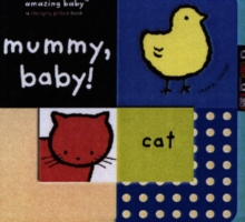 Amazing Baby: Mummy Baby, Board book Book Amazing Baby: Mummy Baby, Board book Book