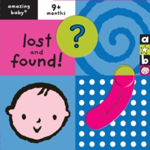 Amazing Baby: Lost and Found, Board book Book Amazing Baby: Lost and Found, Board book Book