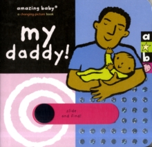 My Daddy : Amazing Baby, Board book Book My Daddy : Amazing Baby, Board book Book