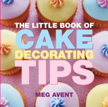 The Little Book of Cake Decorating Tips, Paperback Book The Little Book of Cake Decorating Tips, Paperback Book