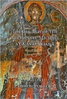The Church of the Archangel Michael at Kavalariana : Art and Society on Fourteenth-century Venetian-dominated Crete, Hardback Book The Church of the Archangel Michael at Kavalariana : Art and Society on Fourteenth-century Venetian-dominated Crete, Hardback Book