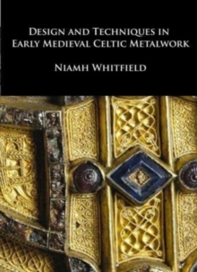 Design and Techniques in Early Medieval Celtic Metalwork