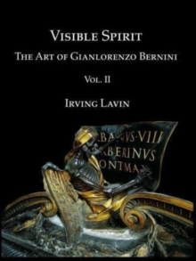 Visible Spirit, Vol. II : The Art of Gian Lorenzo Bernini, Volume II