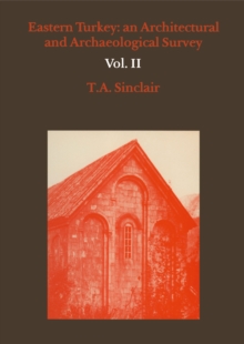 Eastern Turkey : An Architectural and Archaeological Survey, Volume II