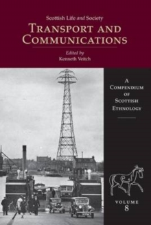 Scottish Life and Society Volume 8 : Transport and Communication, Hardback Book Scottish Life and Society Volume 8 : Transport and Communication, Hardback Book