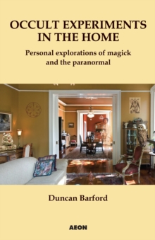 Occult Experiments in the Home : Personal Explorations of Magick and the Paranormal, Paperback / softback Book Occult Experiments in the Home : Personal Explorations of Magick and the Paranormal, Paperback / softback Book