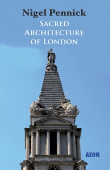 Sacred Architecture of London, Paperback / softback Book Sacred Architecture of London, Paperback / softback Book