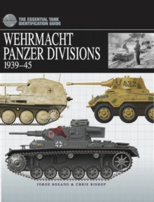 German Wehrmacht Panzer Divisions : 1939-45, Hardback Book German Wehrmacht Panzer Divisions : 1939-45, Hardback Book