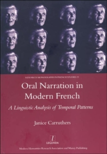 Oral Narration in Modern French : A Linguistics Analysis of Temporal Patterns, Hardback Book Oral Narration in Modern French : A Linguistics Analysis of Temporal Patterns, Hardback Book