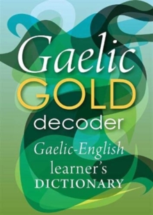 Gaelic Gold Decoder : Gaelic-English Learner's Dictionary