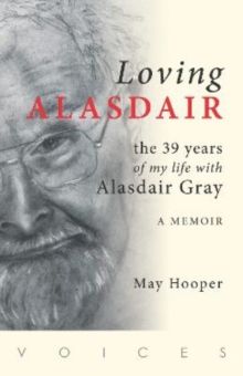 Loving Alasdair : the 39 years of my life with Alasdair Gray