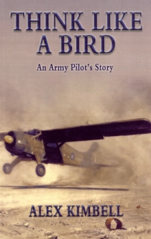 Think Like a Bird : An Army Pilot's Story, Paperback Book Think Like a Bird : An Army Pilot's Story, Paperback Book