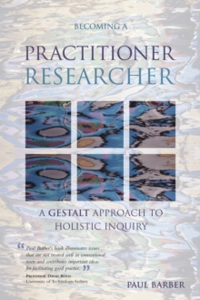 Becoming a Practitioner-Researcher : A Gestalt Approach to Holistic Inquiry, Paperback Book Becoming a Practitioner-Researcher : A Gestalt Approach to Holistic Inquiry, Paperback Book