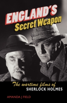 England's Secret Weapon : The Wartime Films of Sherlock Holmes, Paperback Book England's Secret Weapon : The Wartime Films of Sherlock Holmes, Paperback Book