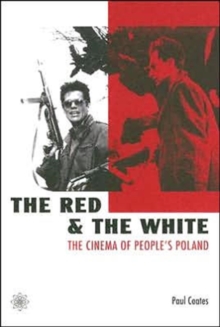 The Red and the White - The Cinema of People's Poland, Hardback Book The Red and the White - The Cinema of People's Poland, Hardback Book