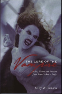 The Lure of the Vampire - Gender, Fiction and Fandom from Bram Stoker to Buffy, Paperback / softback Book The Lure of the Vampire - Gender, Fiction and Fandom from Bram Stoker to Buffy, Paperback / softback Book