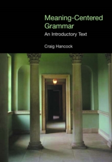 Meaning-centered Grammar : An Introductory Text, Paperback / softback Book Meaning-centered Grammar : An Introductory Text, Paperback / softback Book