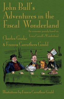 John Bull's Adventures in the Fiscal Wonderland : An Economic Parody Based on Lewis Carroll's Wonderland