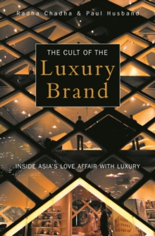 The Cult of the Luxury Brand : Inside Asia's Love Affair with Luxury