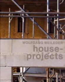 Wolfgang Weileder : House - Projects, Hardback Book Wolfgang Weileder : House - Projects, Hardback Book