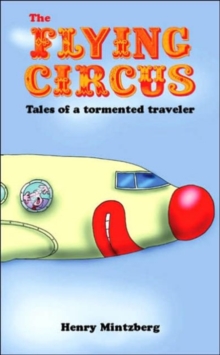 The Flying Circus : Tales of a Tormented Traveler, Paperback Book The Flying Circus : Tales of a Tormented Traveler, Paperback Book