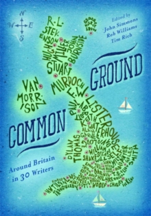 Common Ground : Around Britain with Thirty Writers, Paperback / softback Book Common Ground : Around Britain with Thirty Writers, Paperback / softback Book