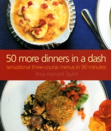 50 More Dinners in a Dash : Sensational Three-course Menus in 90 Minutes, Paperback Book 50 More Dinners in a Dash : Sensational Three-course Menus in 90 Minutes, Paperback Book