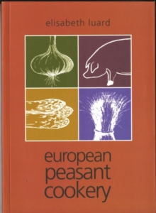 European Peasant Cookery, Paperback Book European Peasant Cookery, Paperback Book