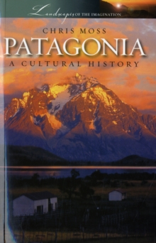 Patagonia : A Cultural History