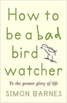 How to be a Bad Birdwatcher, Paperback Book How to be a Bad Birdwatcher, Paperback Book