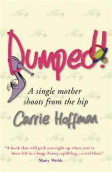 Dumped! : A Single Mother Shoots from the Hip, Paperback Book Dumped! : A Single Mother Shoots from the Hip, Paperback Book